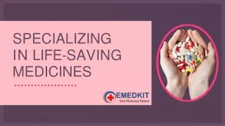 SPECIALIZING IN LIFE-SAVING MEDICINES