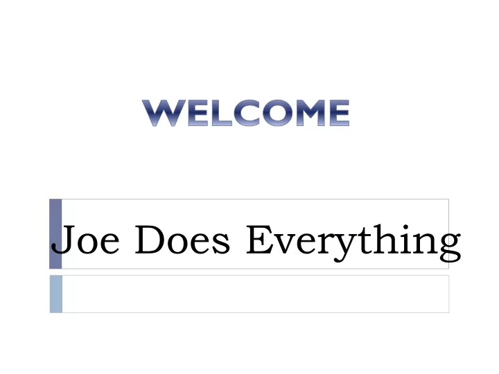 joe does everything