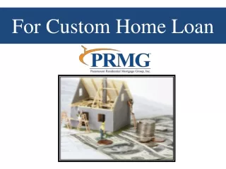 For Custom Home Loan