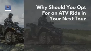 Why Should You Opt For an ATV Ride in Your Next Tour
