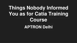 Things Nobody Informed You as for Catia Training Course