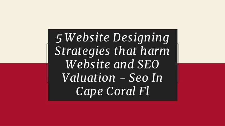 5 website designing strategies that harm website and seo valuation seo in cape coral fl