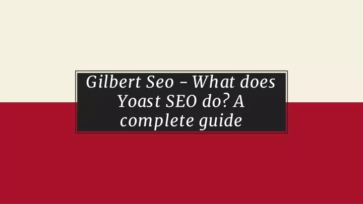 gilbert seo what does yoast seo do a complete guide