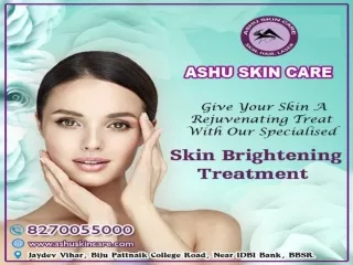 ashu skin care is one of the best skin brightening treatment clinic in bhubaneswar, odisha