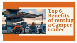 Top 6 Benefits of renting a Camper trailer