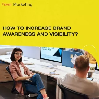 how to increase brand awareness and visibility