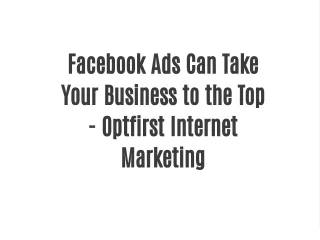 Facebook Ads Can Take Your Business to the Top - Optfirst Internet Marketing