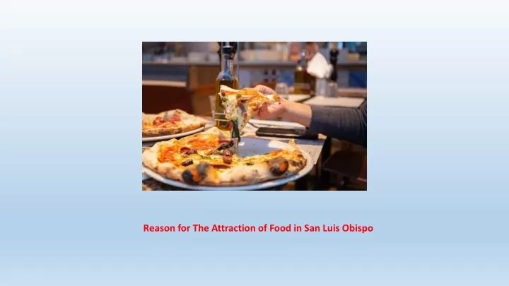 reason for the attraction of food in san luis obispo