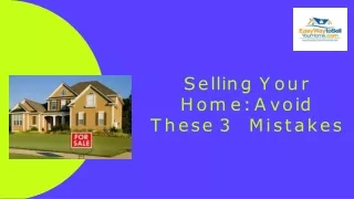 Selling Your Home Avoid These 3 Mistakes ppt