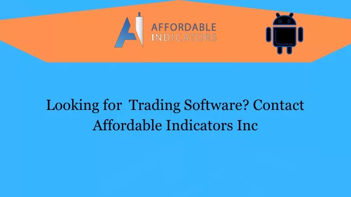 looking for trading software contact affordable indicators inc