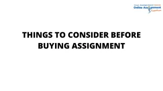 things to consider before buying assignment