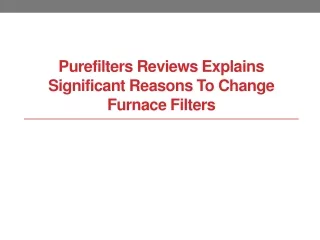 purefilters reviews explains significant reasons to change furnace filters