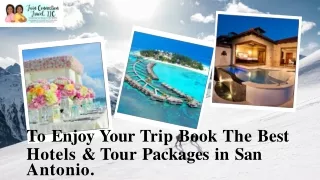 Book Your Trip With Best Hotels & Tour Packages in San Antonio