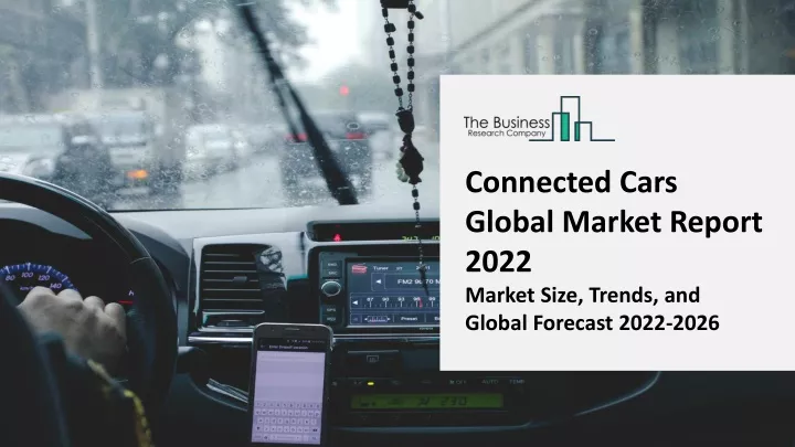 connected cars global market report 2022 market