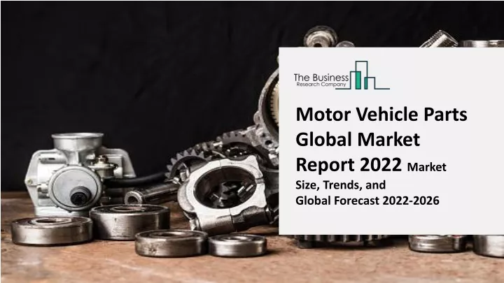 motor vehicle parts global market report 2022