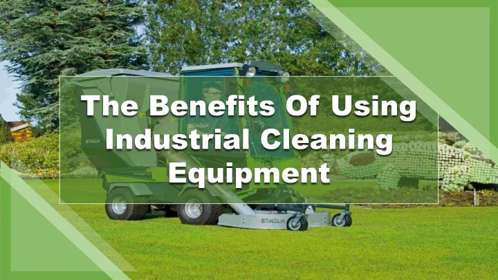 the benefits of using industrial cleaning