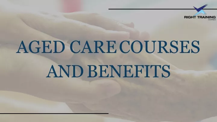 aged care courses and benefits