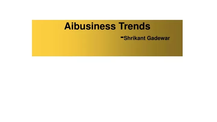 aibusiness trends shrikant gadewar
