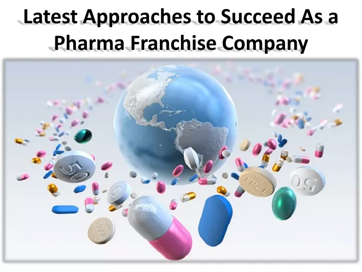 latest approaches to succeed as a pharma franchise company