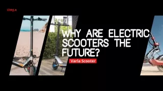 Why are Electric Scooters the future?