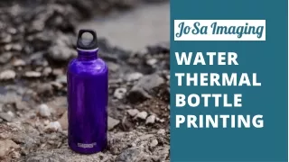 Customized Water thermal bottle printing - Josa Imaging