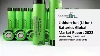 Lithium-Ion (Li-Ion) Batteries Global Market Report 2022