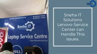 Sneha IT Solutions Lenovo-Service Center can Handle This issues.