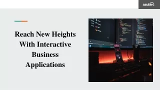 Reach New Heights With Interactive Business Applications