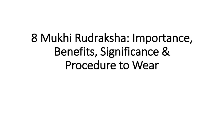8 mukhi rudraksha importance benefits significance procedure to wear