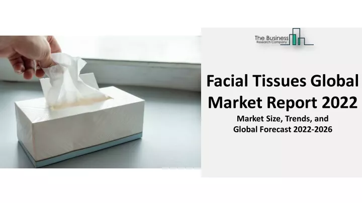 facial tissues global market report 2022 market