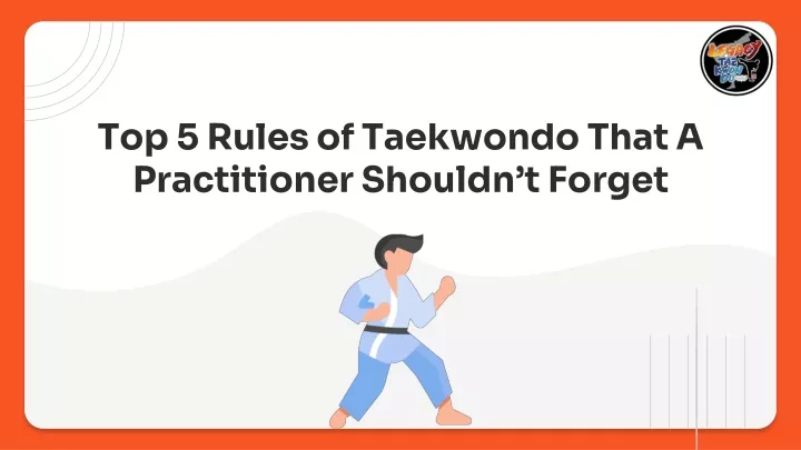 top 5 rules of taekwondo that a practitioner shouldn t forget