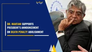 Dr. Mahtani Supports President’s Announcement On Death Penalty Abolishment