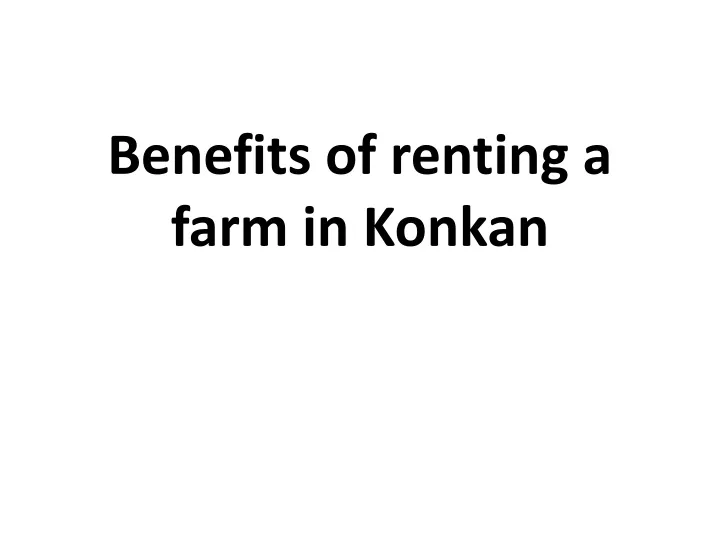 benefits of renting a farm in konkan