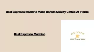 Best Espresso Machine Make Barista Quality Coffee At Home-converted