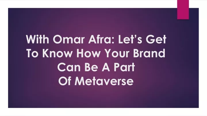 with omar afra let s get to know how your brand can be a part of metaverse