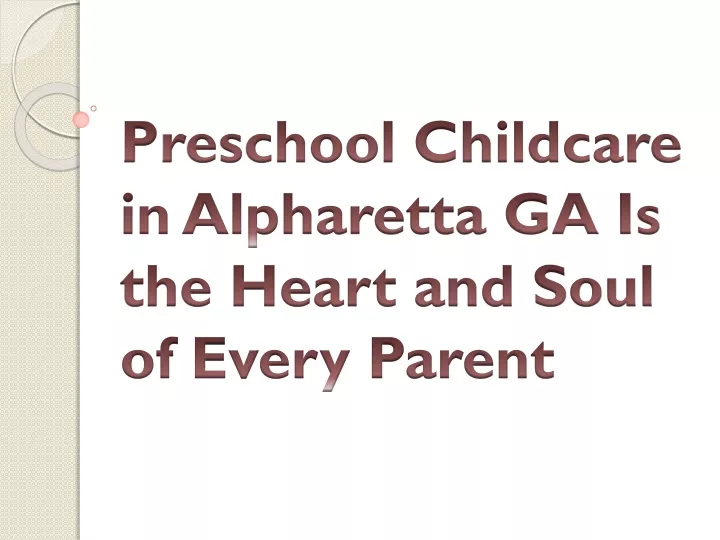 preschool childcare in alpharetta ga is the heart and soul of every parent