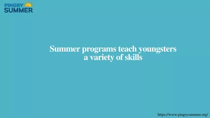 summer programs teach youngsters a variety of skills