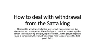 How to deal with withdrawal from the Satta