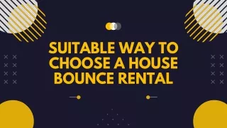 Suitable Way To Choose A House Bounce Rental