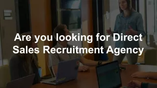 Are you looking for Direct Sales Recruitment Agency?