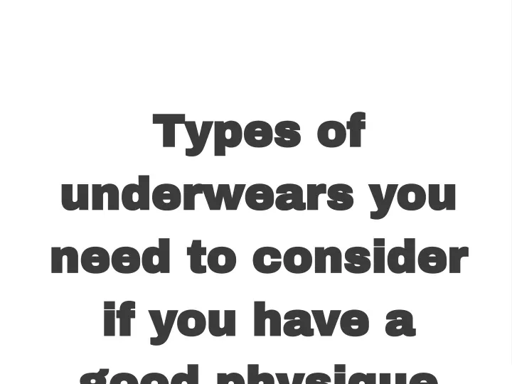 types of underwears you need to consider