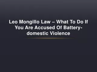 Leo Mongillo Law – What To Do If You Are Accused Of Battery-Domestic Violence