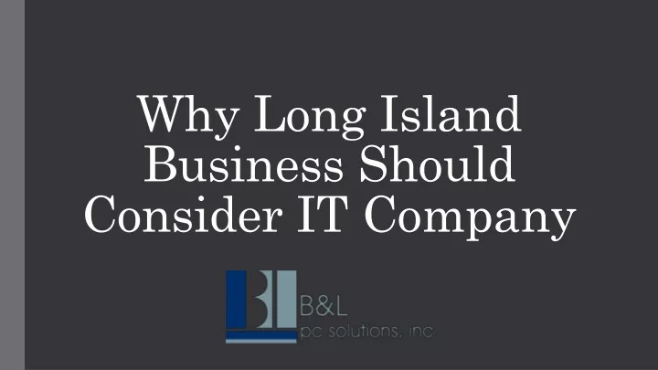 why long island business should consider it company