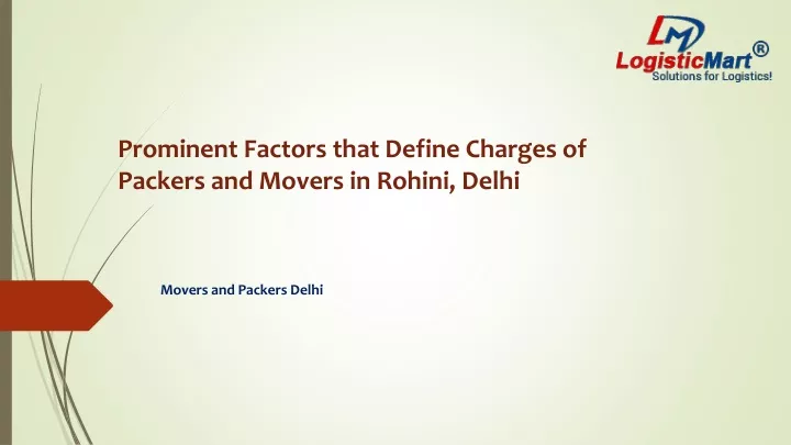 prominent factors that define charges of packers and movers in rohini delhi