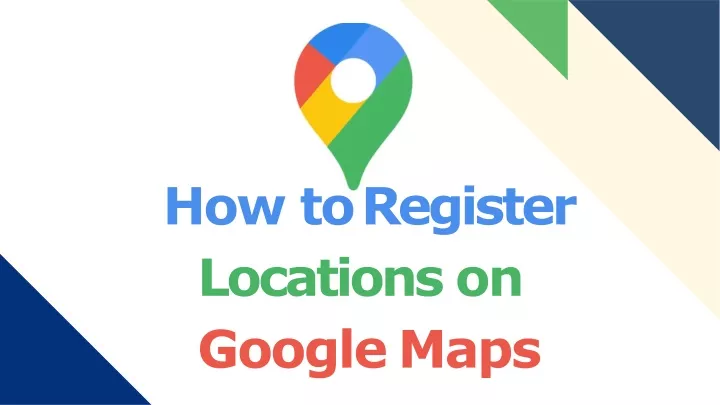 how to register locations on google maps