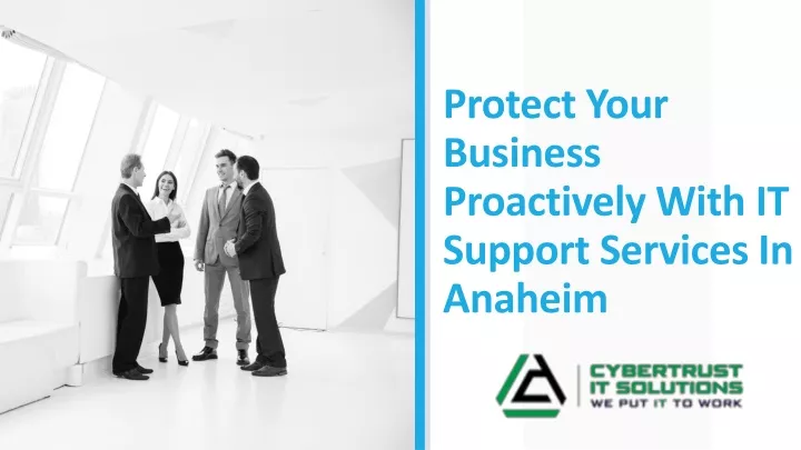 protect your business proactively with it support services in anaheim