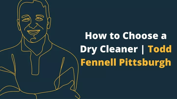 how to choose a dry cleaner todd fennell