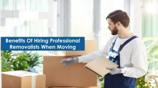 Benefits Of Hiring Professional Removalists When Moving