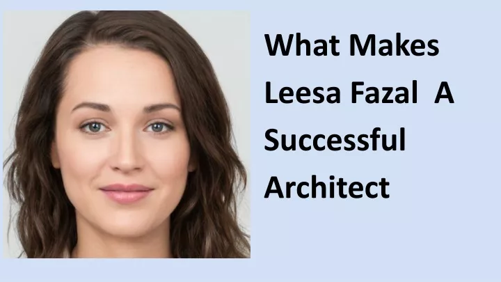 what makes leesa fazal a successful architect