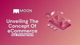 unveiling the concept of ecommerce app development